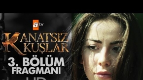 Kanatsız Kuşlar 3. Bölüm Fragmanı