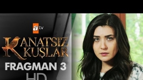Kanatsız Kuşlar  3. Tanıtım Fragmanı