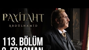 Payitaht Abdülhamid 113.Bölüm 2.Fragmanı