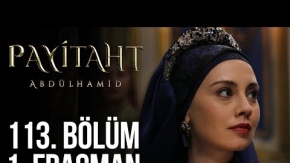 Payitaht Abdülhamid 113.Bölüm Fragmanı