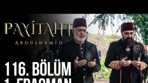 Payitaht Abdülhamid 116.Bölüm Fragmanı